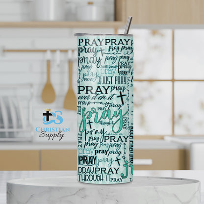 Pray On It, Over It, and Through It 2 Tumbler